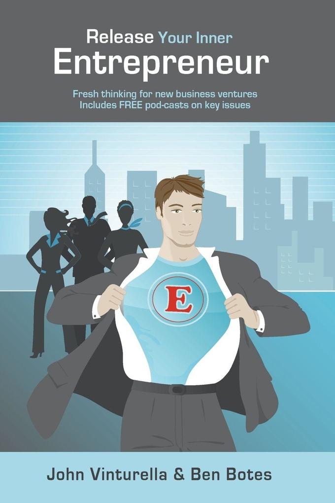 Release Your Inner Entrepreneur - Fresh Thinking for New Business Ventures.