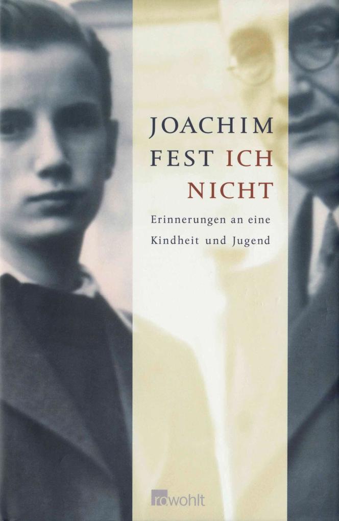 Ich nicht. Erinnerungen an eine Kindheit und Jugend Fest, Joachim: - Bild 7