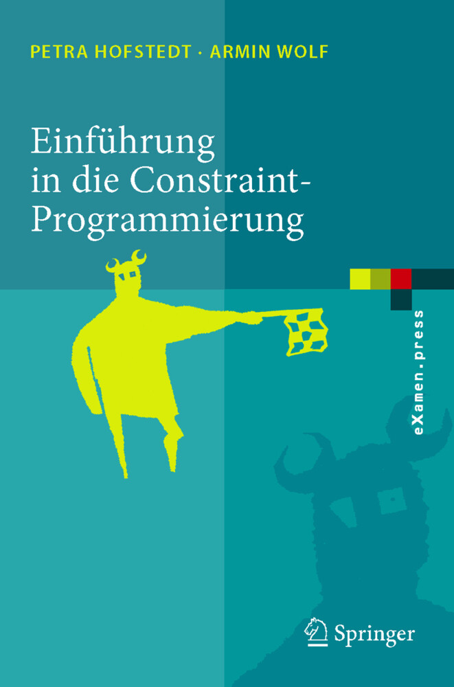 Einführung in die Constraint-Programmierung - Petra Hofstedt/ Armin Wolf