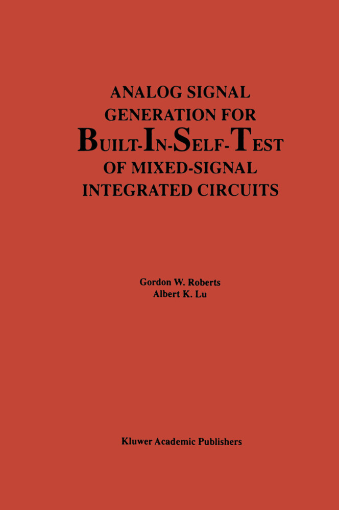 Analog Signal Generation for Built-In-Self-Test of Mixed-Signal Integrated Circuits - Albert K. Lu/ Gordon W. Roberts