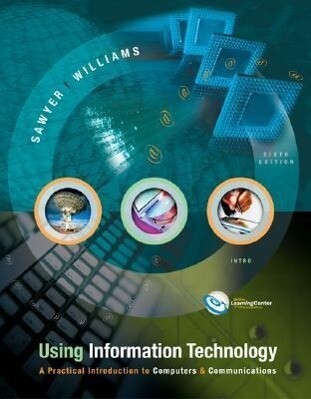 Using Information Technology: A Practical Introduction to Computers & Communications [With Online Access Code] - Brian K. Williams/ Stacey Sawyer