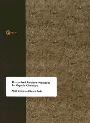 Customized Problems Workbook for Organic Chemistry - Paris Svoronos/ Edward Sarlo