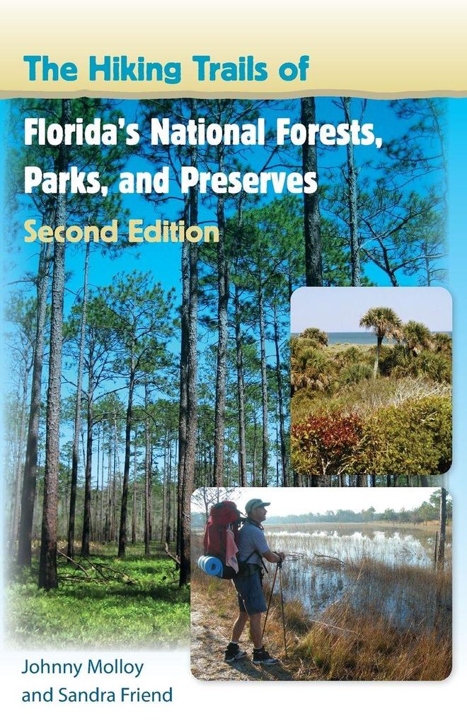 The Hiking Trails of Florida's National Forests Parks and Preserves Second Edition