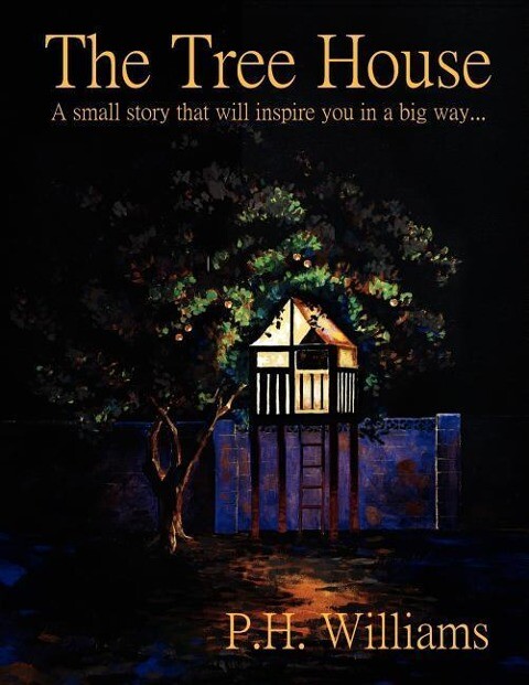 The Tree House: A small story that will inspire you in a big way...