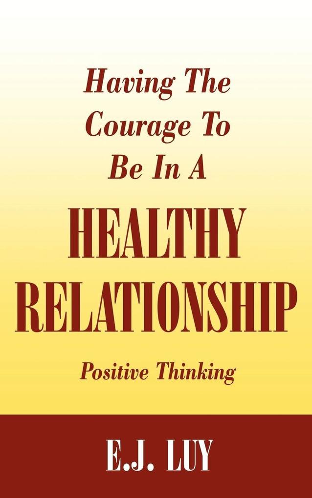 Having The Courage To Be In A Healthy Relationship