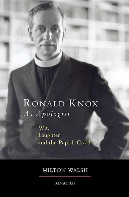 Ronald Knox as Apologist: Wit Laughter and the Popish Creed