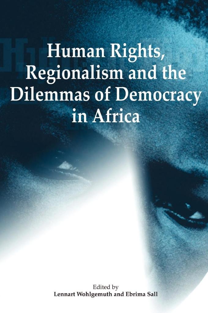 Human Rights Regionalism and the Dilemmas of Democracy in Africa