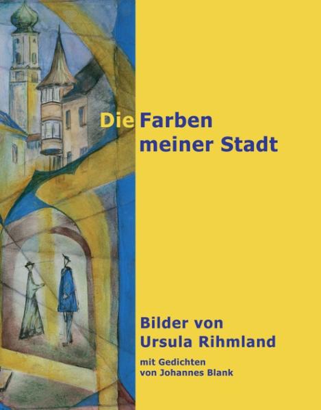 Die Farben meiner Stadt - Ursula Rihmland/ Johannes Blank