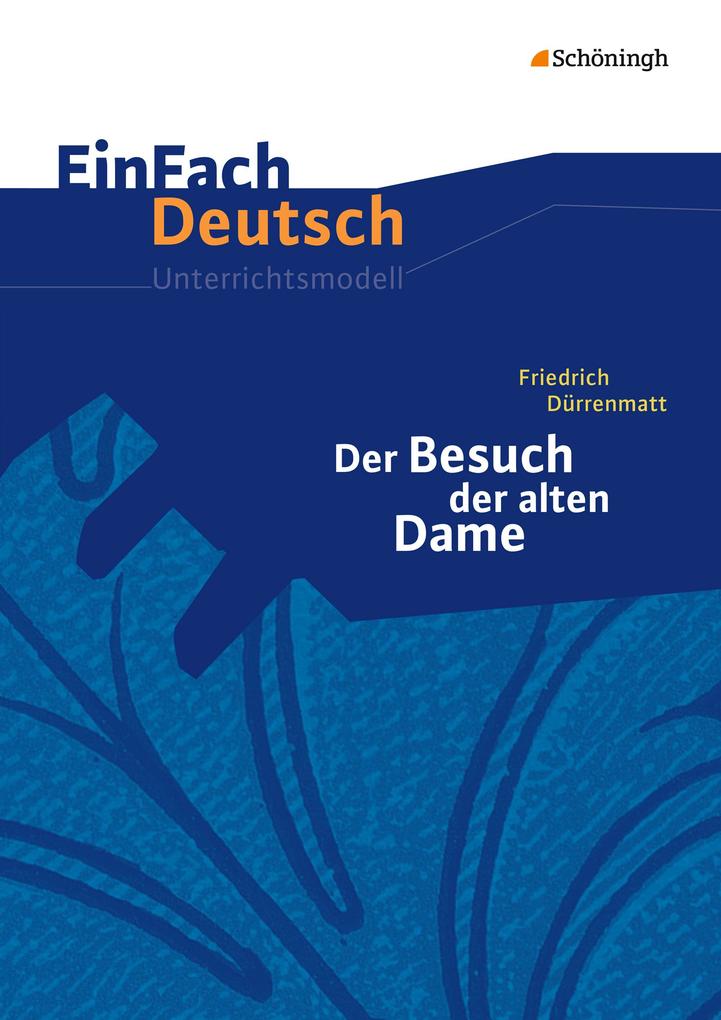 Der Besuch der alten Dame. EinFach Deutsch Unterrichtsmodelle - Kirsten Köster/ Verena Löcke/ Friedrich Dürrenmatt