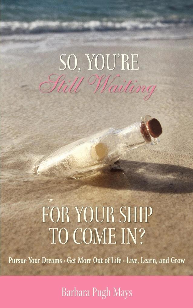 So You're Still Waiting For Your Ship to Come In?