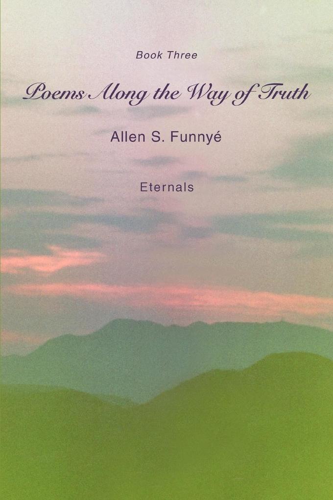 Poems Along the Way of Truth - Allen S Funnyé
