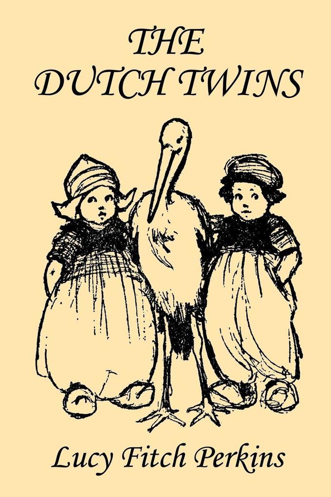 The Dutch Twins Illustrated Edition (Yesterday's Classics)
