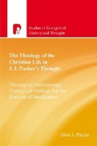 The Theology Of The Christian Life In J I Packer‘s Thought