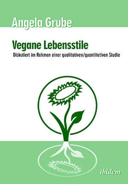 Vegane Lebensstile - diskutiert im Rahmen einer qualitativen/quantitativen Studie - Angela Grube