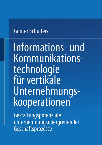 Informations- und Kommunikationstechnologie für vertikale Unternehmungskooperationen - Günter Schulteis
