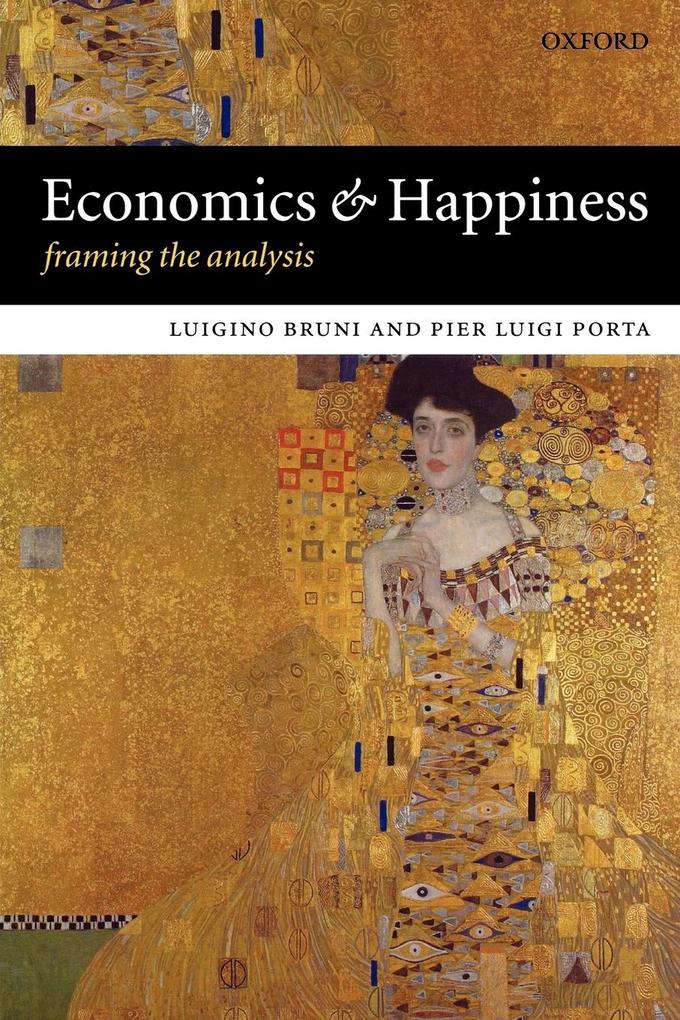 Economics and Happiness Framing the Analysis - Luigino Bruni/ Pier Luigi Porta