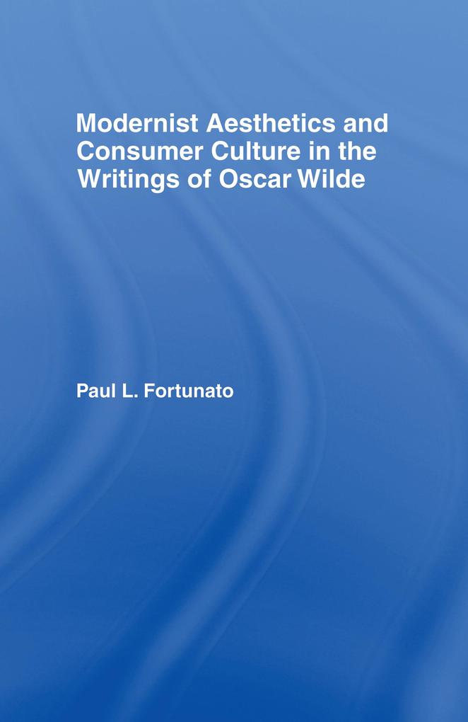 Modernist Aesthetics and Consumer Culture in the Writings of  Wilde