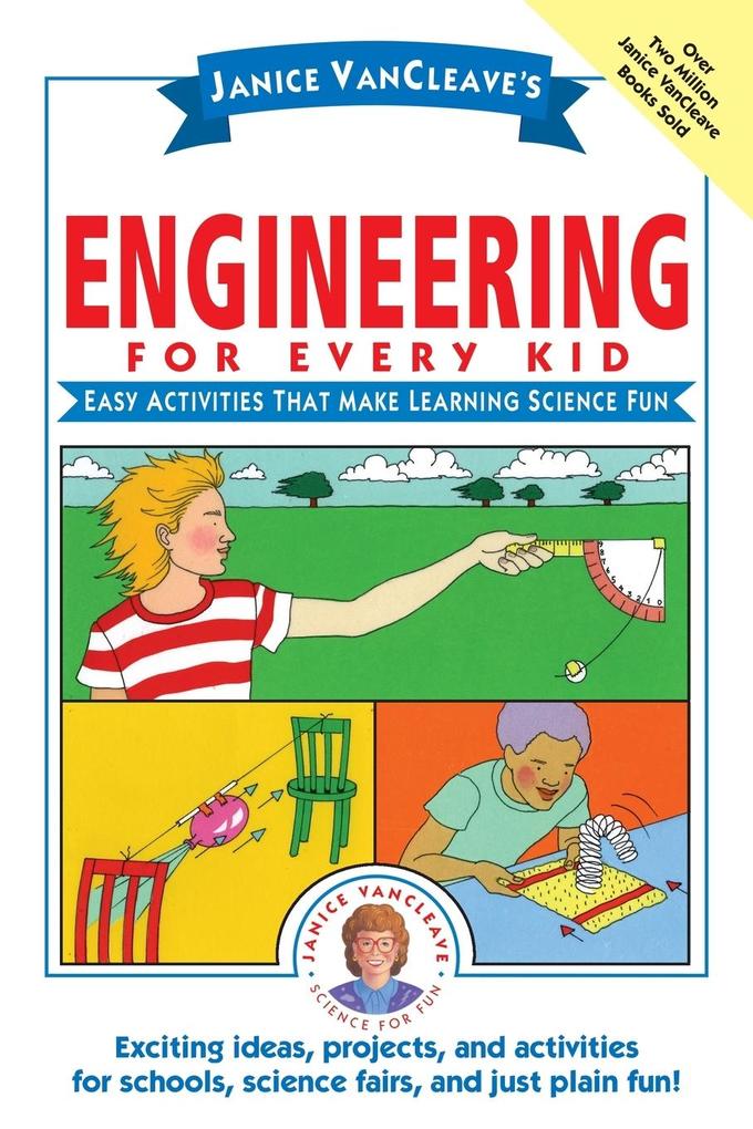 Janice Vancleave‘s Engineering for Every Kid