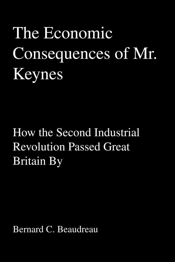 The Economic Consequences of Mr. Keynes - Bernard C Beaudreau