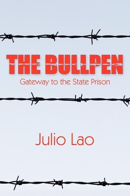 The Bullpen: Gateway to the State Prison