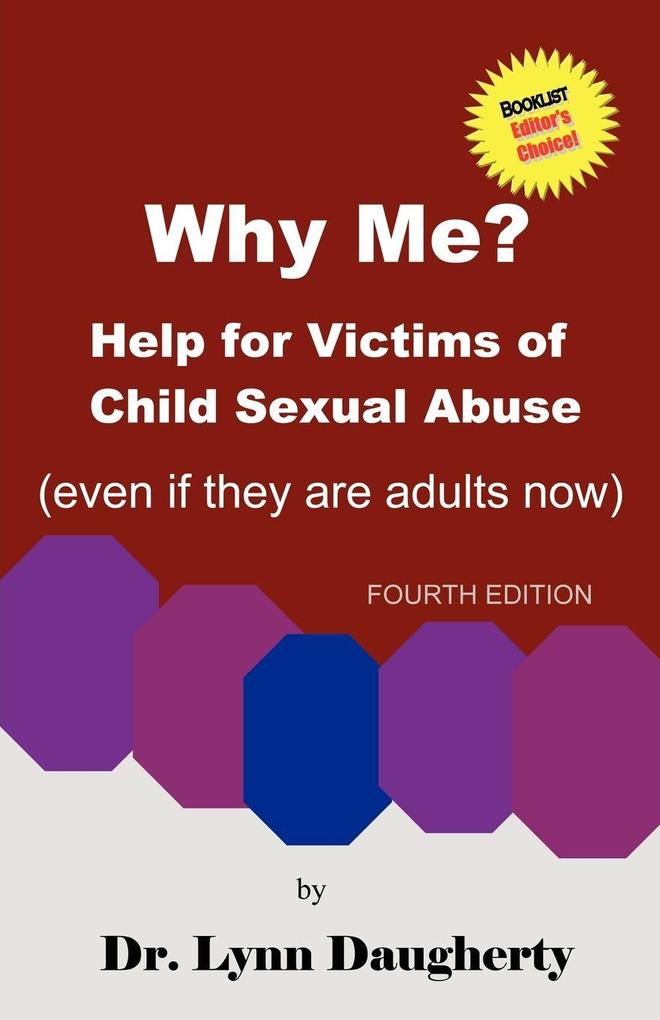 Why Me? Help for Victims of Child Sexual Abuse (Even If They Are Adults Now) Fourth Edition