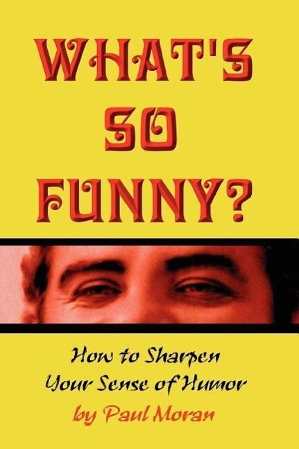 What‘s So Funny? How to Sharpen Your Sense of Humor