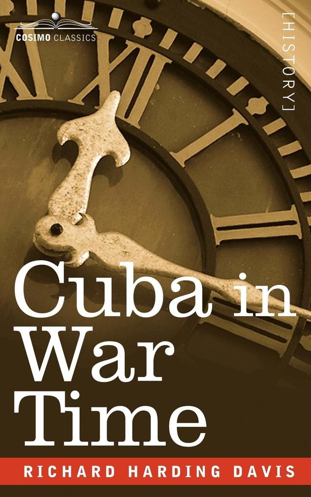 Cuba in War Time - Richard Harding David/ Richard Harding Davis