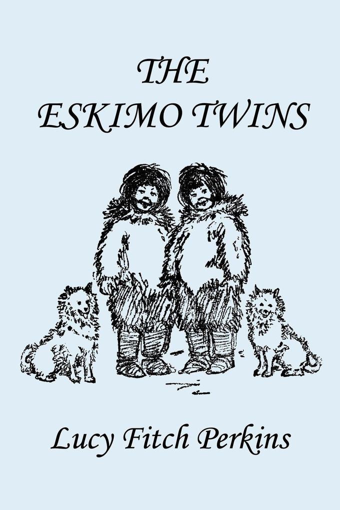 The Eskimo Twins Illustrated Edition (Yesterday's Classics)