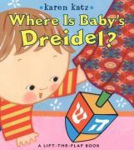 Where Is Baby‘s Dreidel?: A Lift-The-Flap Book