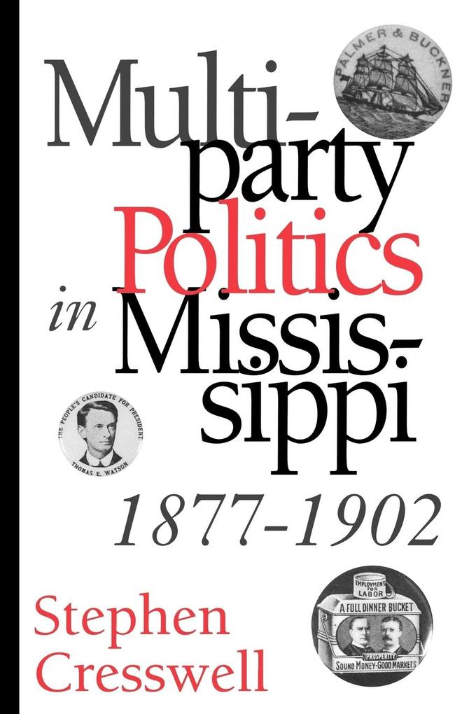 Multiparty Politics in Mississippi 1877-1902 - Stephen Cresswell