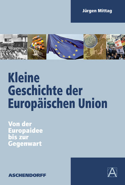 Kleine Geschichte der Europäischen Union - Jürgen Mittag