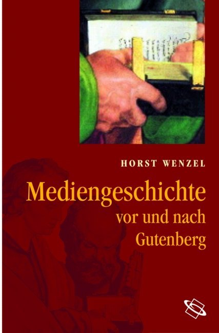 Mediengeschichte - vor und nach Gutenberg - Horst Wenzel