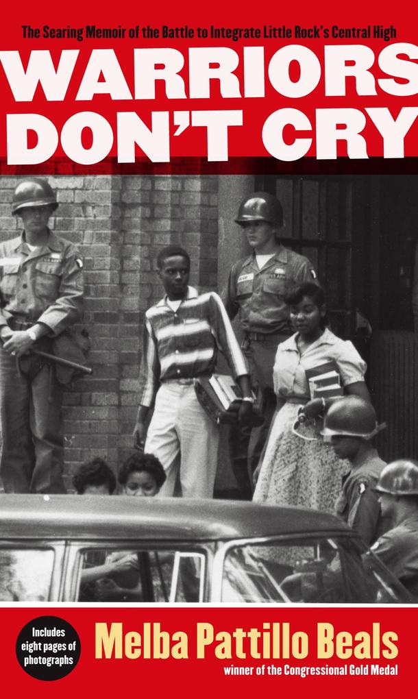 Warriors Don‘t Cry: The Searing Memoir of the Battle to Integrate Little Rock‘s Central High