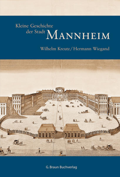 Kleine Geschichte der Stadt Mannheim - Wilhelm Kreutz/ Hermann Wiegand