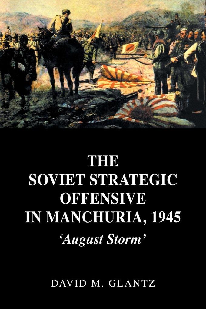The Soviet Strategic Offensive in Manchuria 1945