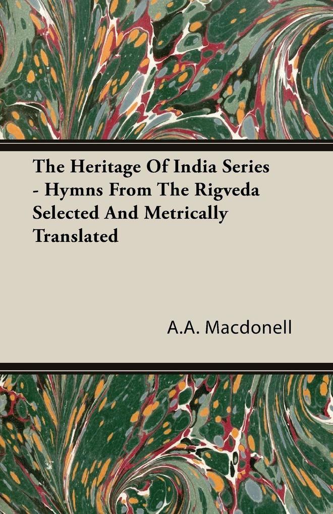The Heritage of India Series - Hymns from the Rigveda Selected and Metrically Translated