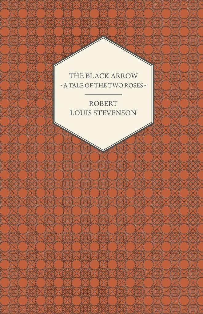 The Black Arrow - A Tale of the Two Roses