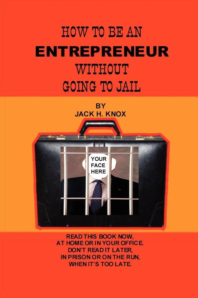 How to Be an Entrepreneur Without Going to Jail