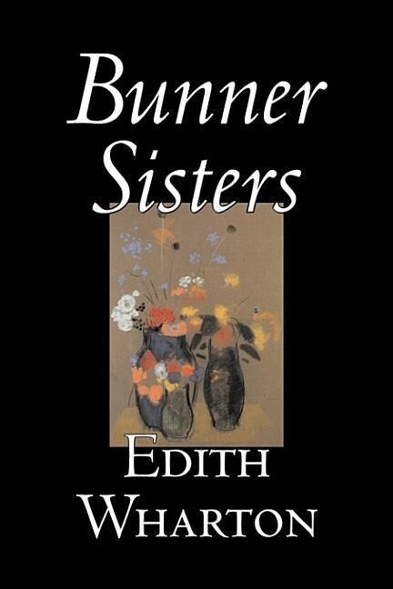 Bunner Sisters by Edith Wharton Fiction Classics Fantasy Horror - Edith Wharton