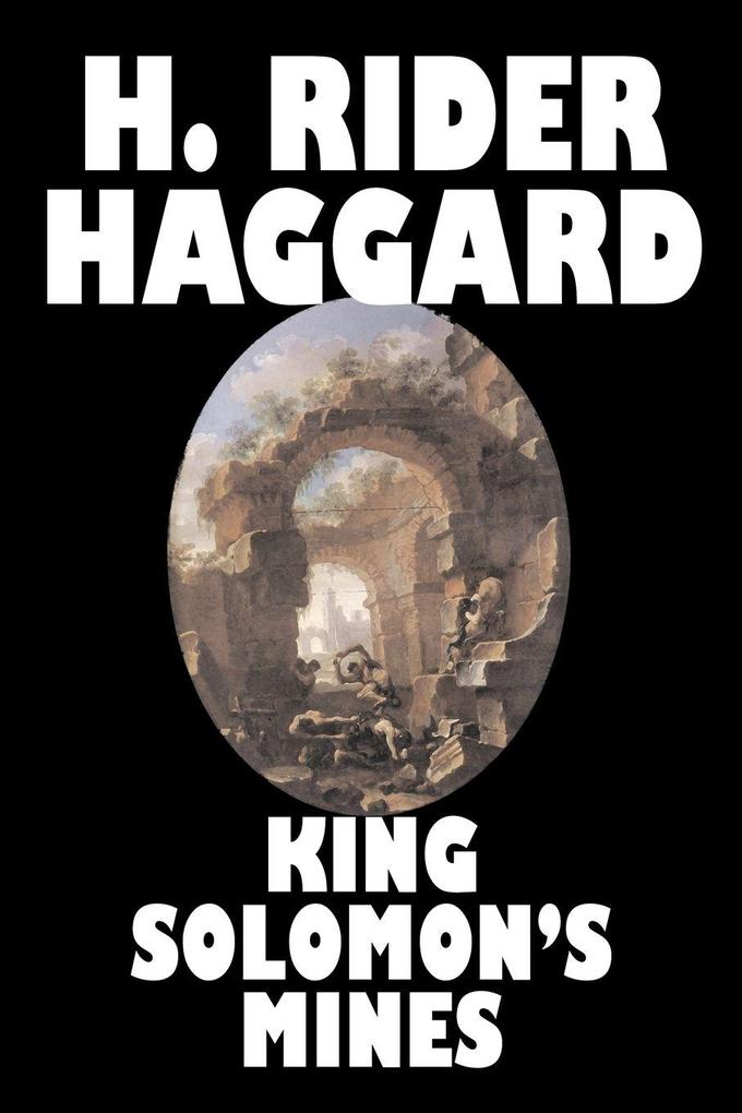 King Solomon's Mines by H. Rider Haggard Fiction Fantasy Classics Fairy Tales Folk Tales Legends & Mythology
