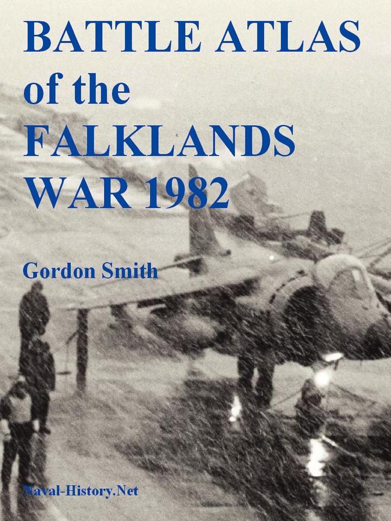 Battle Atlas of the Falklands War 1982 by Land Sea and Air