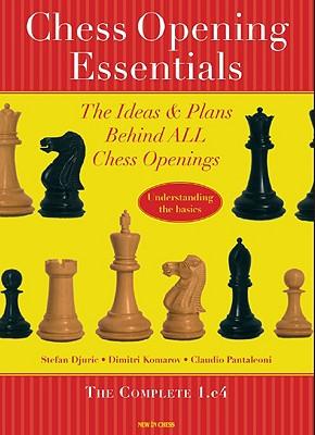 Chess Opening Essentials: The Ideas & Plans Behind All Chess Openings the Complete 1. E4