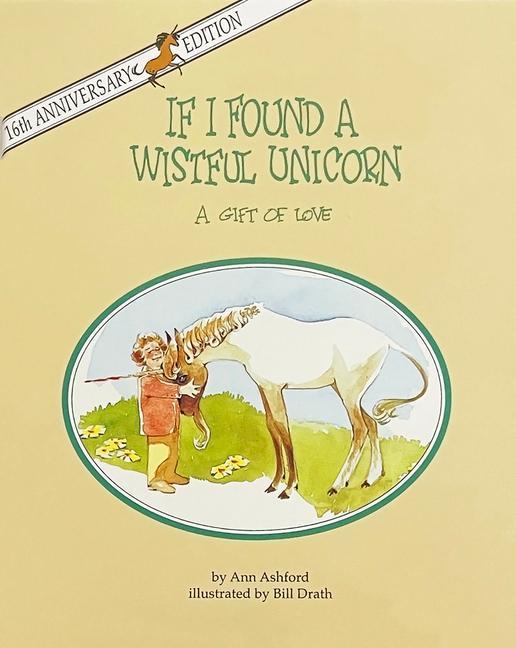 If I Found a Wistful Unicorn: A Gift of Love - Ann Ashford