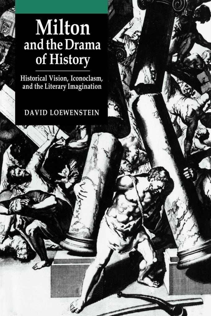 Milton and the Drama of History - David Loewenstein