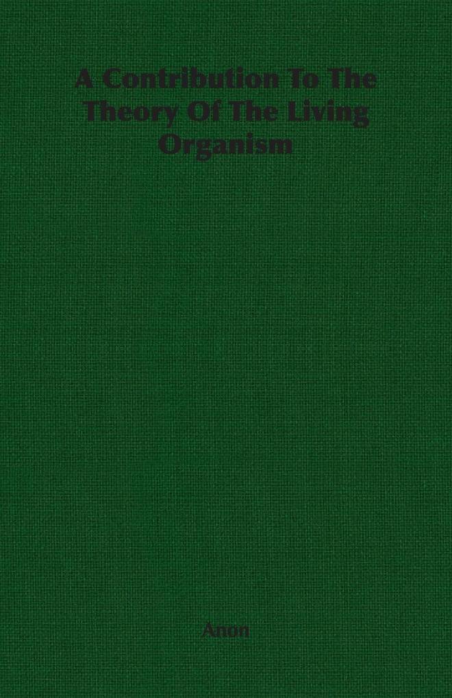 A Contribution To The Theory Of The Living Organism