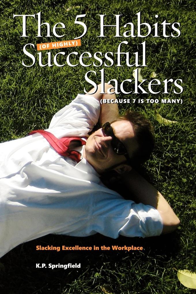 The 5 Habits Of Highly Successful Slackers (Because 7 Is Too Many)