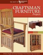 Craftsman Furniture Projects: Timeless Designs and Trusted Techniques from Woodworking's Top Experts - Chris Marshall/ Woodworker's Journal/ Darrell Peart