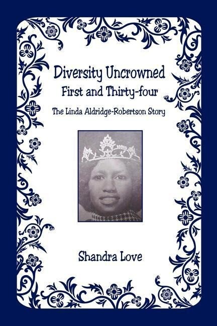Diversity Uncrowned First and Thirty-four - The Linda Aldridge-Robertson Story