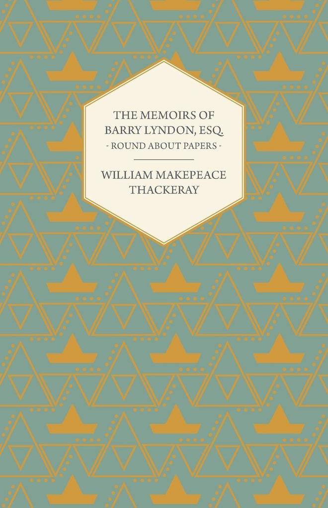 The Memoirs of Barry Lyndon Esq.- Round About Papers