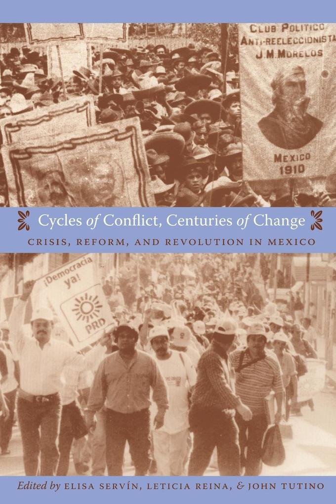 Cycles of Conflict Centuries of Change: Crisis Reform and Revolution in Mexico